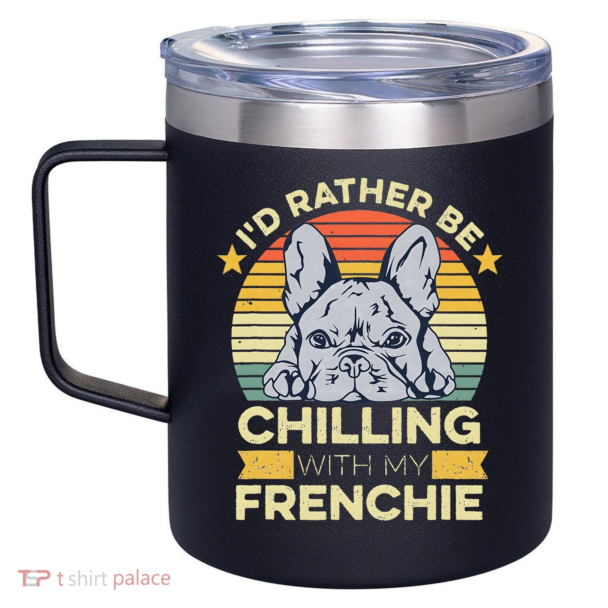 Frenchie Quote For A French Bulldog Owner 12oz Stainless Steel Coffee Mug