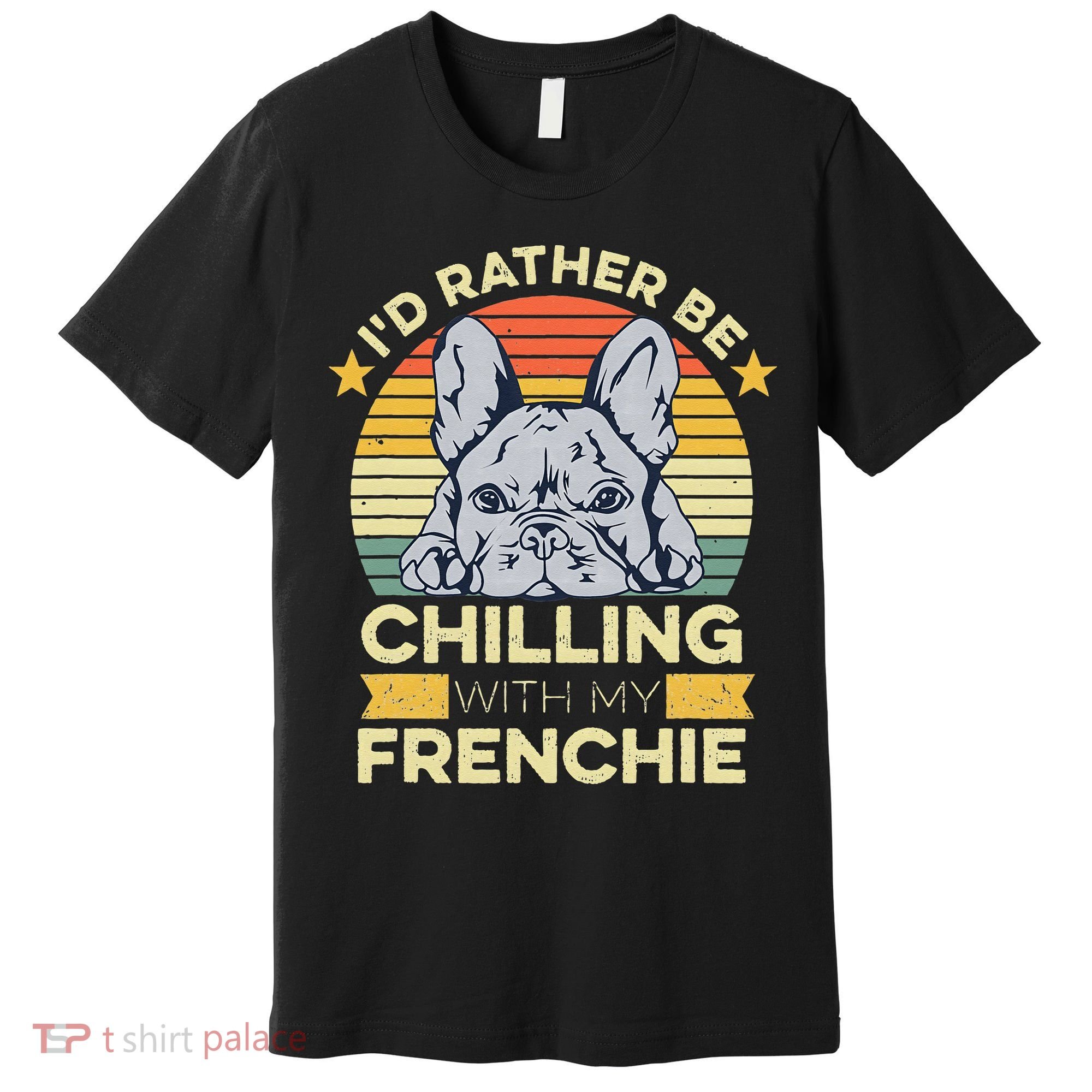 Frenchie Quote For A French Bulldog Owner Premium T-Shirt