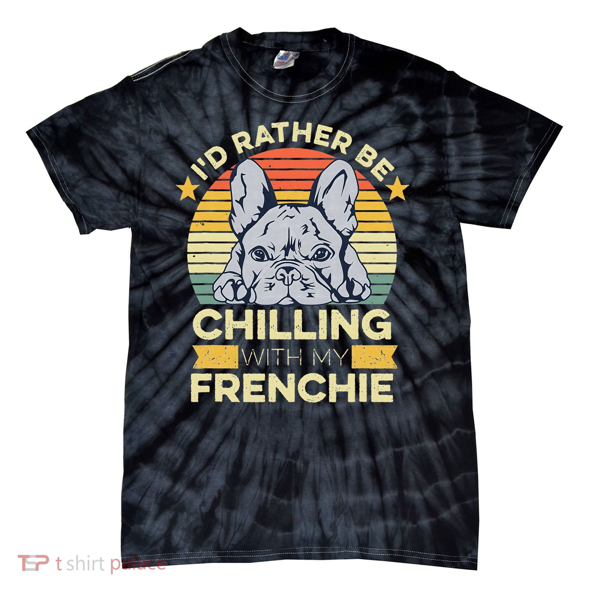 Frenchie Quote For A French Bulldog Owner Tie-Dye T-Shirt