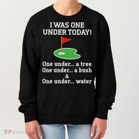 Funny quote Golf I Was One Under Today One Under A Tree Women's Sweatshirt thumb 0