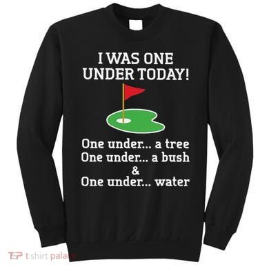 Funny quote Golf I Was One Under Today One Under A Tree Sweatshirt