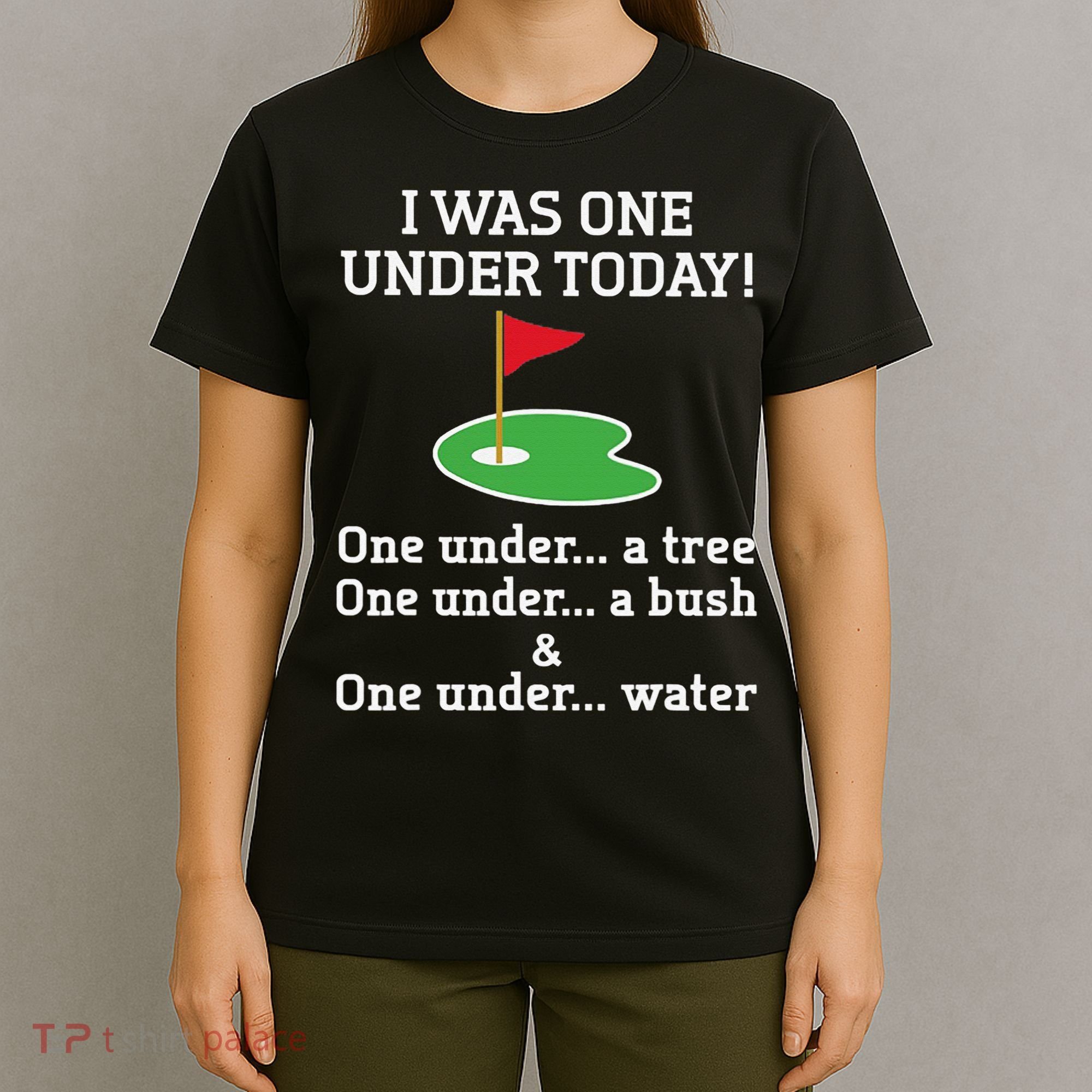 Funny quote Golf I Was One Under Today One Under A Tree T-Shirt