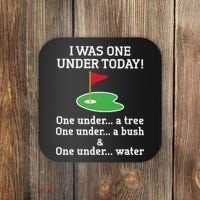 Funny quote Golf I Was One Under Today One Under A Tree Coaster thumb 0