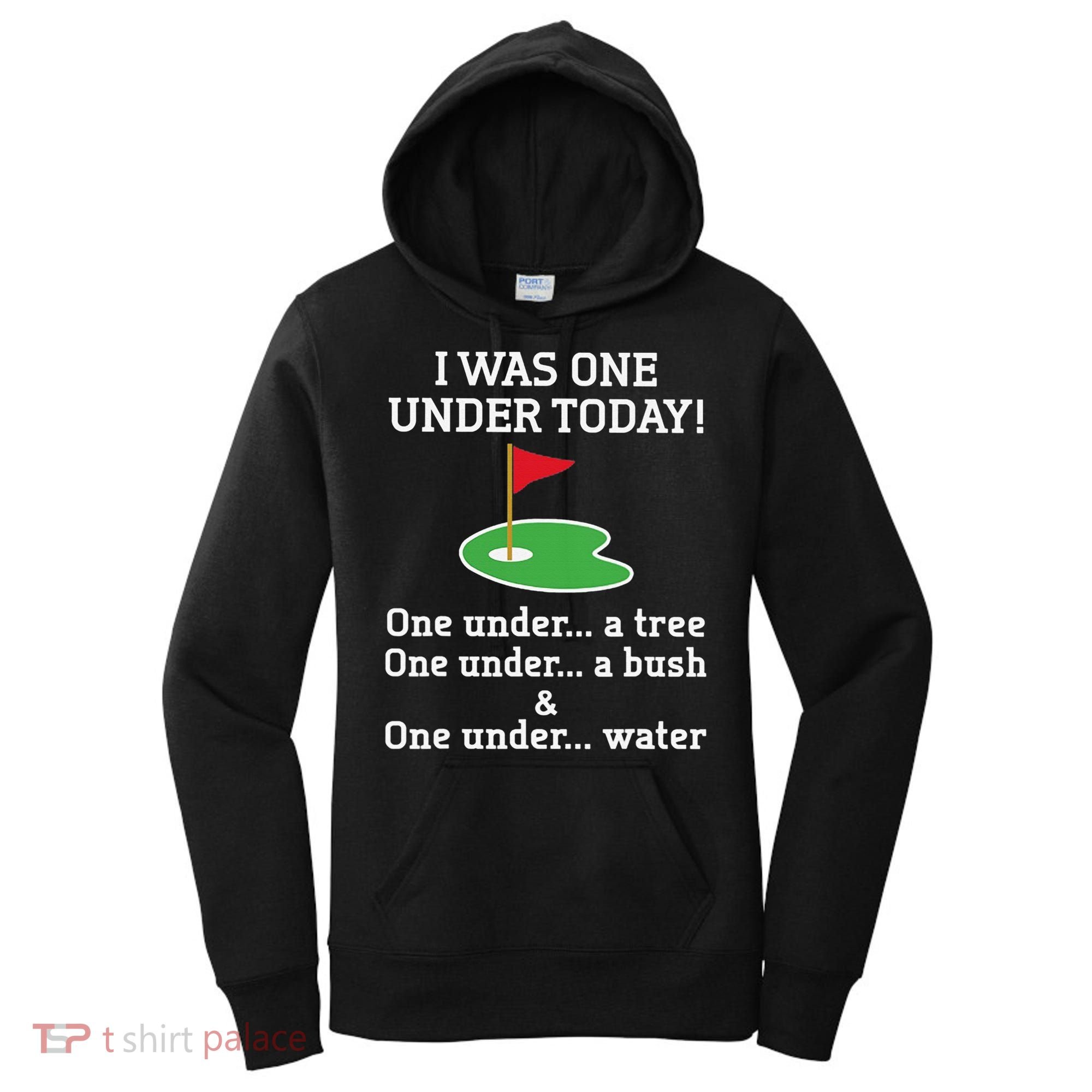 Funny quote Golf I Was One Under Today One Under A Tree Women's Hoodie