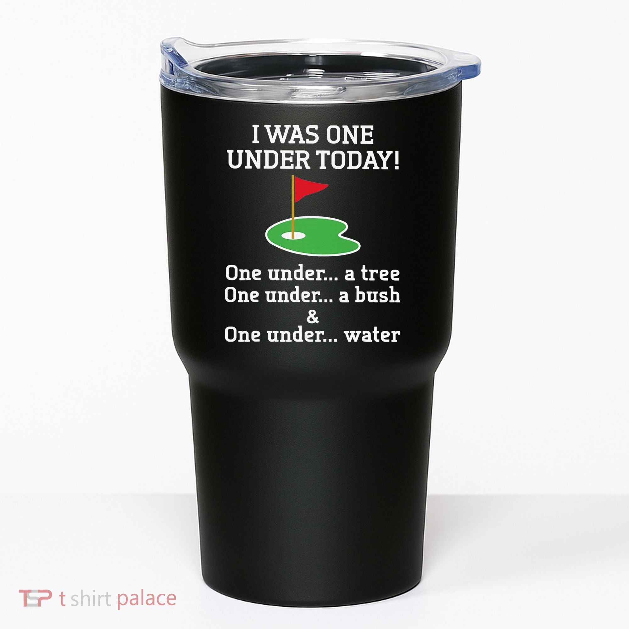 Funny quote Golf I Was One Under Today One Under A Tree Tumbler