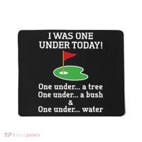 Funny quote Golf I Was One Under Today One Under A Tree Mousepad thumb 0