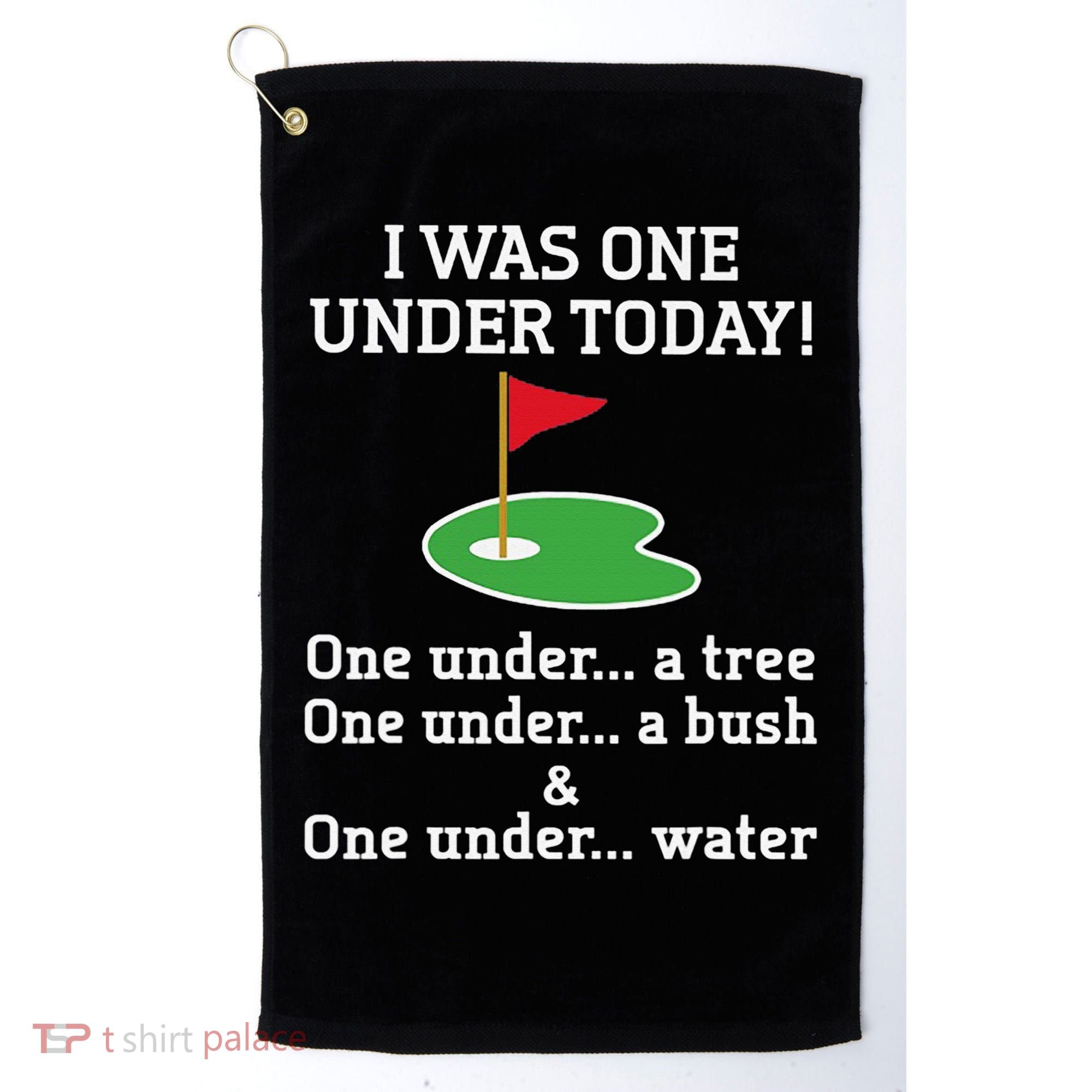 Funny quote Golf I Was One Under Today One Under A Tree Golf Towel