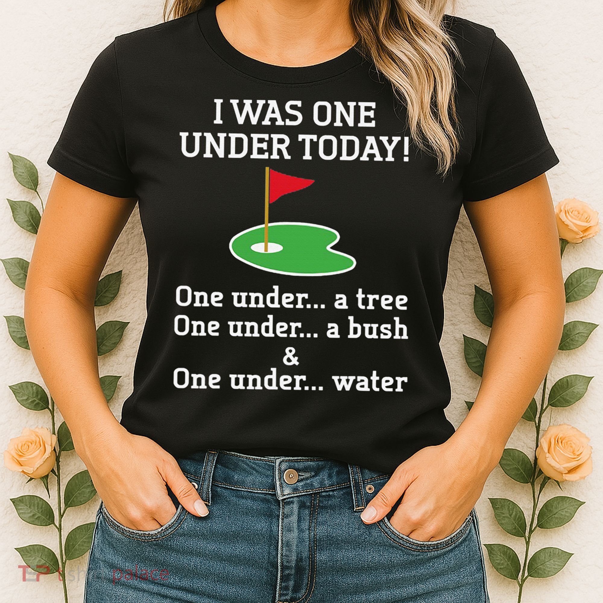 Funny quote Golf I Was One Under Today One Under A Tree Women's T-Shirt