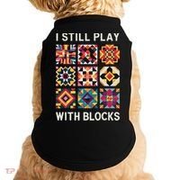 Funny Quilting I Still Play With Blocks Quilt Doggie Tank thumb 0