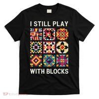 Funny Quilting I Still Play With Blocks Quilt T-Shirt thumb 0