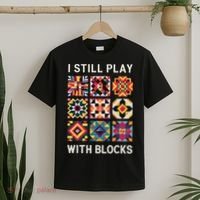 Funny Quilting I Still Play With Blocks Quilt T-Shirt thumb 2