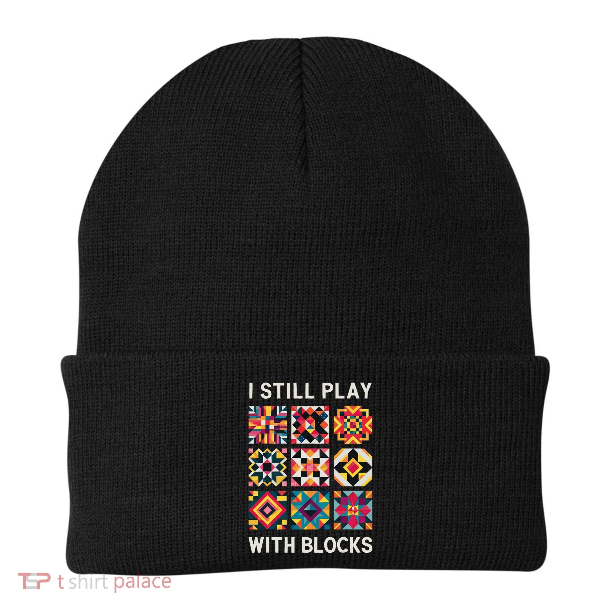 Funny Quilting I Still Play With Blocks Quilt Beanie