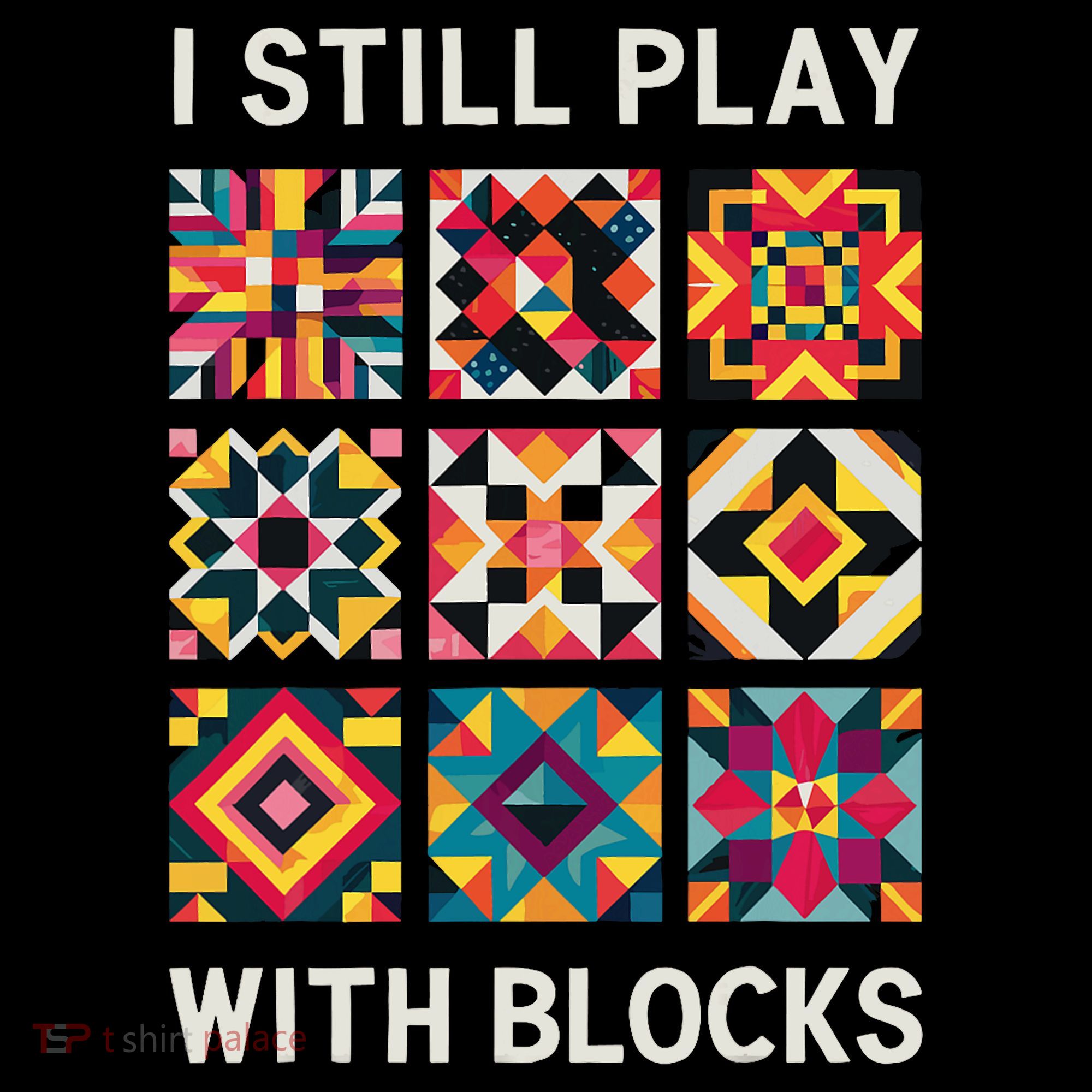 Funny Quilting I Still Play With Blocks Quilt Women's Hoodie