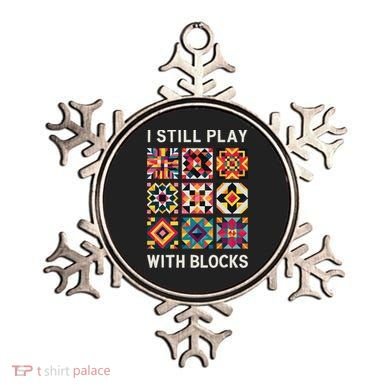 Funny Quilting I Still Play With Blocks Quilt Ornament