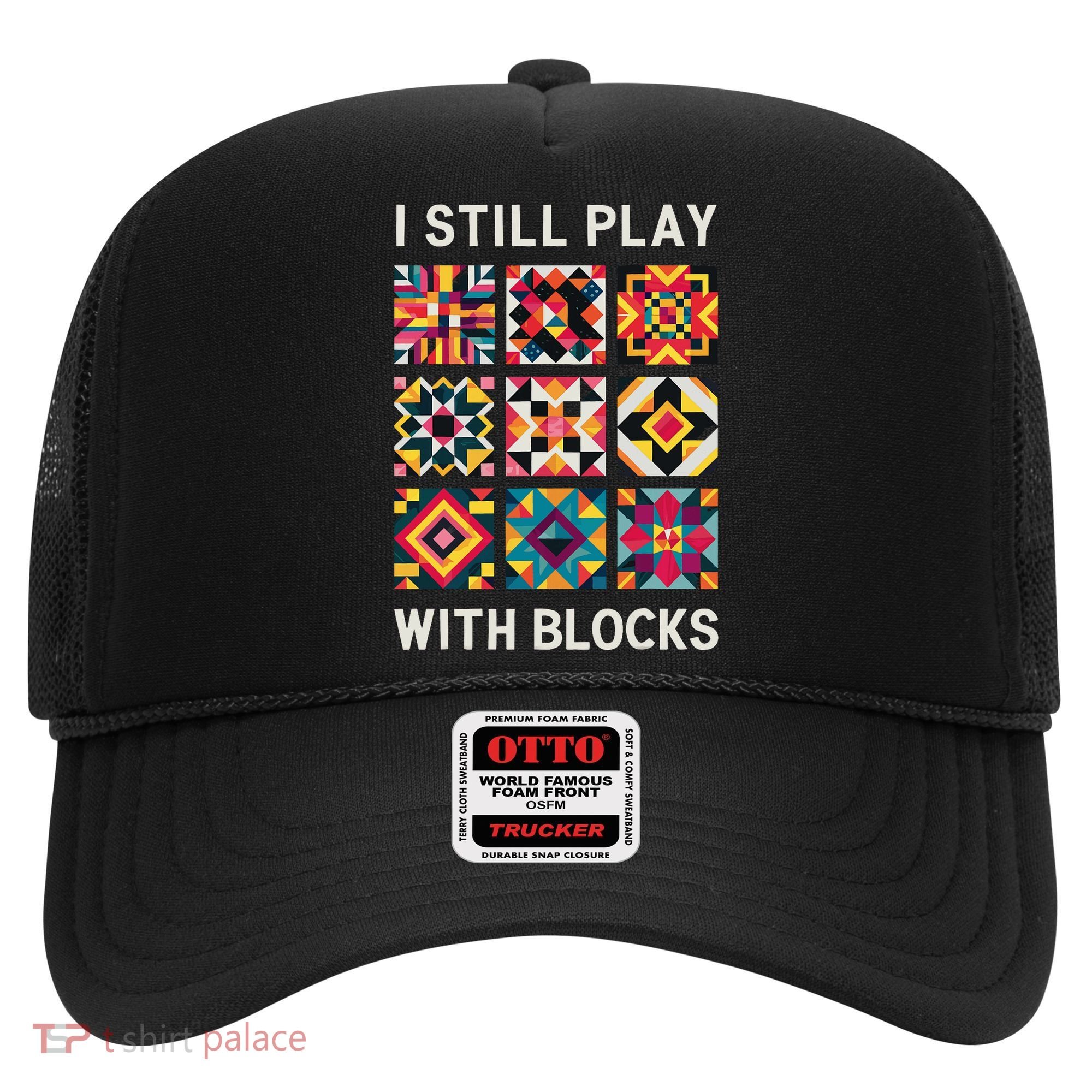 Funny Quilting I Still Play With Blocks Quilt Hat