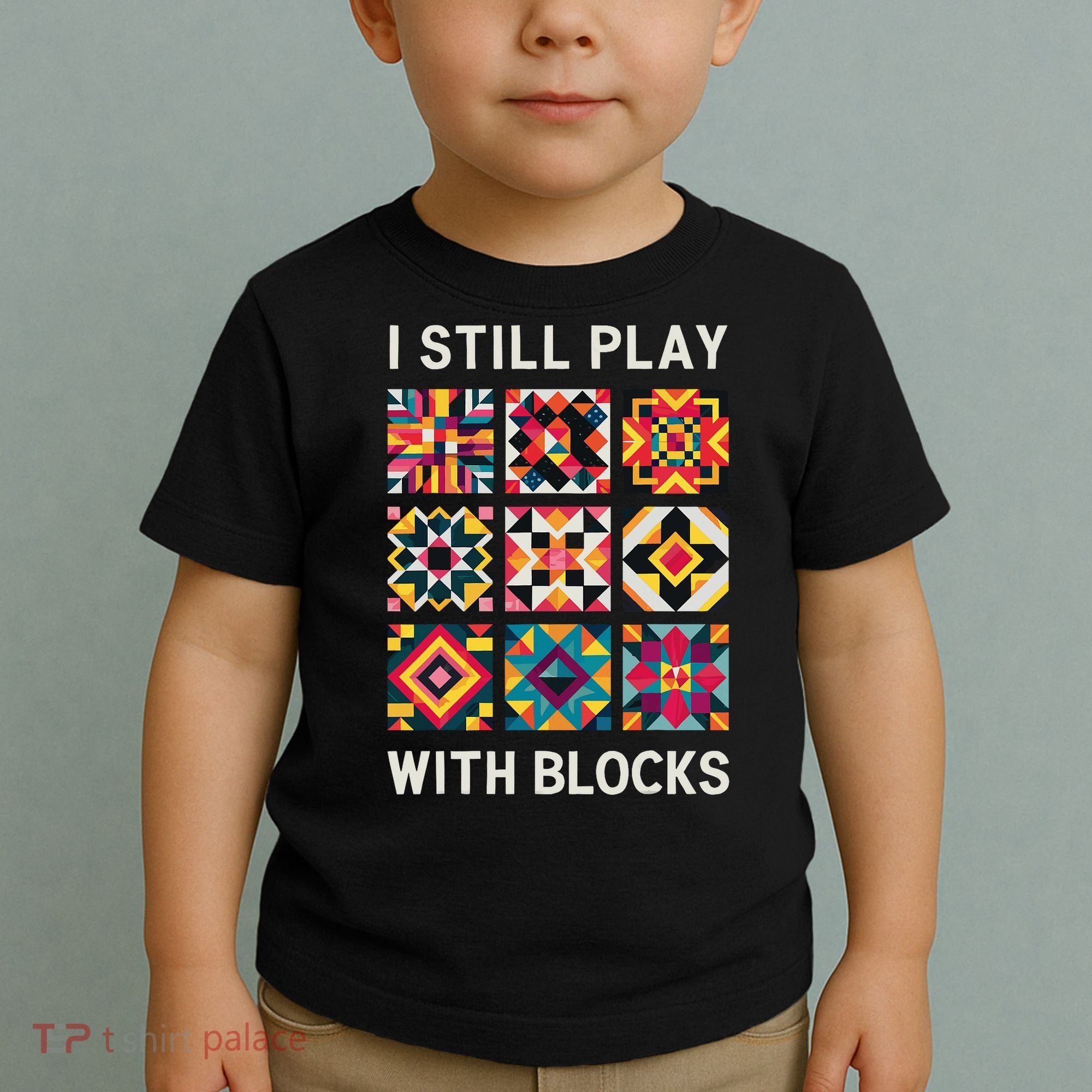 Funny Quilting I Still Play With Blocks Quilt Toddler T-Shirt