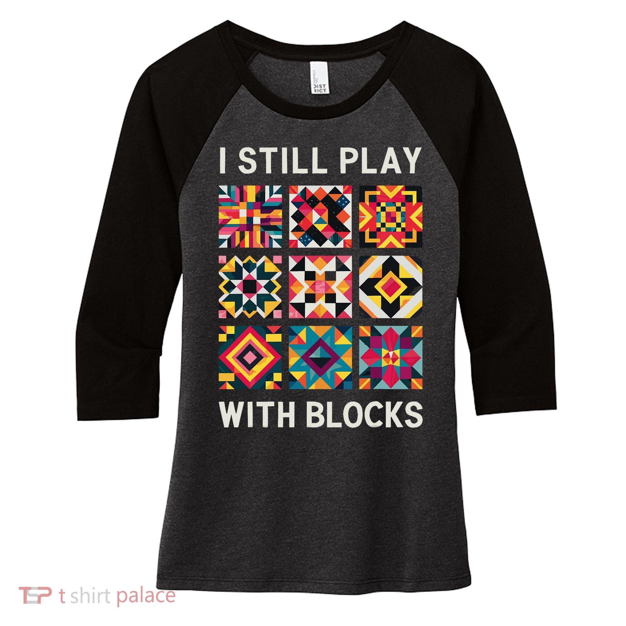Funny Quilting I Still Play With Blocks Quilt Women's Tri-Blend 3/4-Sleeve Raglan Shirt