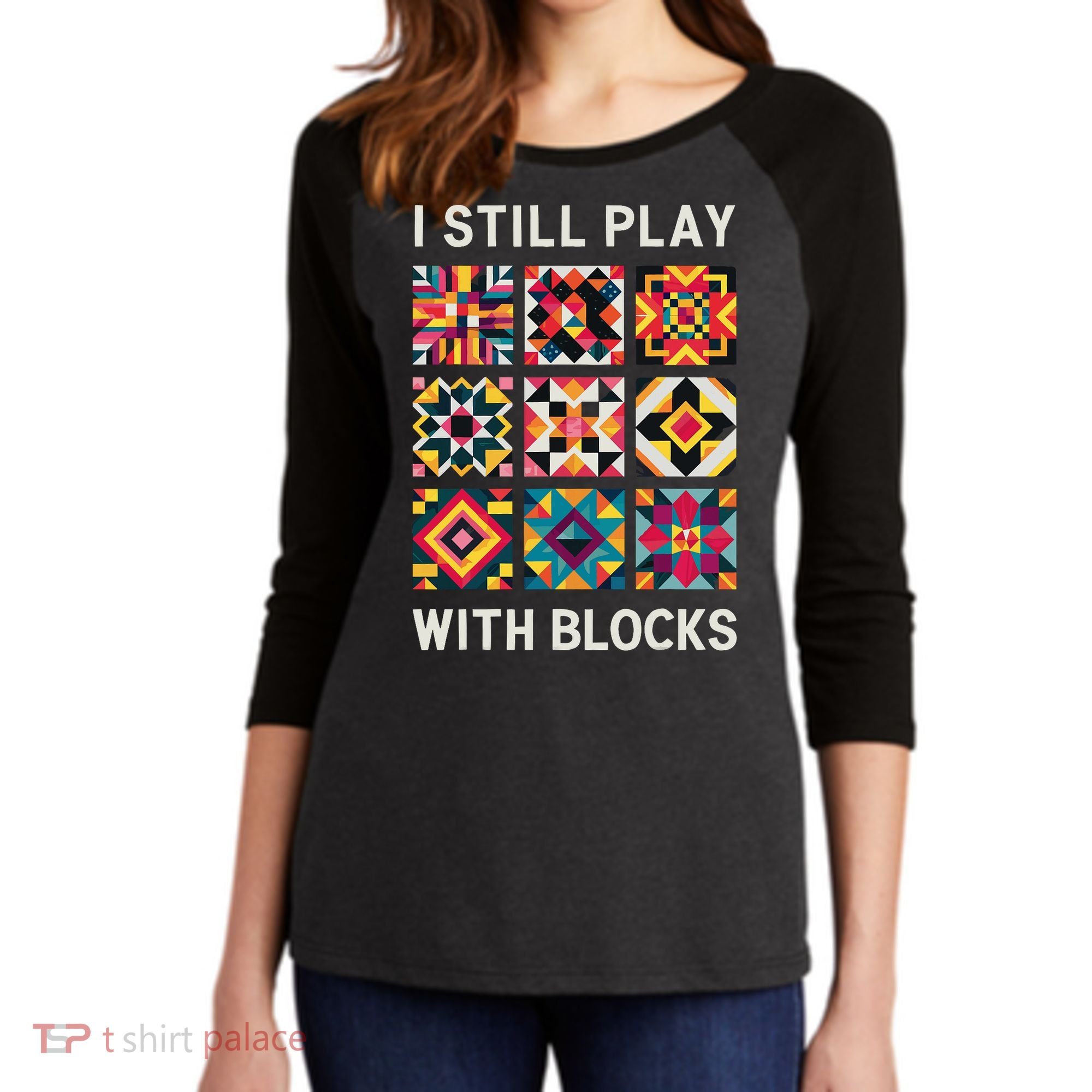 Funny Quilting I Still Play With Blocks Quilt Women's Tri-Blend 3/4-Sleeve Raglan Shirt