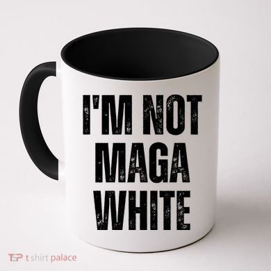 Funny Quotes I’M Not Maga White Coffee Mug