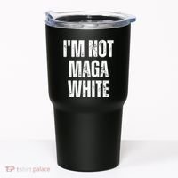 Funny Quotes I’M Not Maga White Tumbler thumb 0