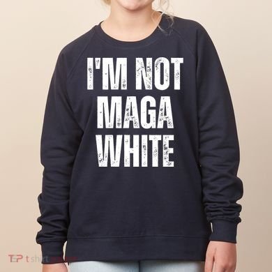 Funny Quotes I’M Not Maga White Women's Sweatshirt