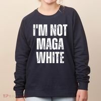 Funny Quotes I’M Not Maga White Women's Sweatshirt thumb 0