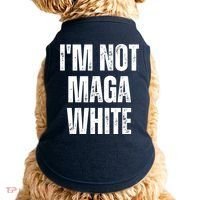 Funny Quotes I’M Not Maga White Doggie Tank thumb 0