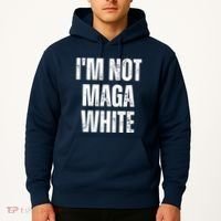 Funny Quotes I’M Not Maga White Hoodie thumb 2