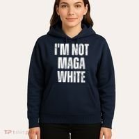 Funny Quotes I’M Not Maga White Hoodie thumb 5