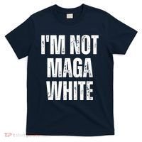 Funny Quotes I’M Not Maga White T-Shirt thumb 0