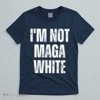 Funny Quotes I’M Not Maga White T-Shirt thumb 5