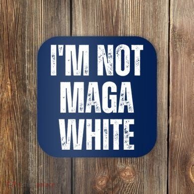 Funny Quotes I’M Not Maga White Coaster