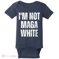 Funny Quotes I’M Not Maga White Baby Bodysuit thumb 0