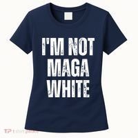 Funny Quotes I’M Not Maga White Women's T-Shirt thumb 0