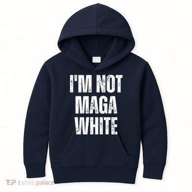 Funny Quotes I’M Not Maga White Kids Hoodie