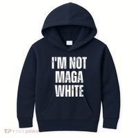 Funny Quotes I’M Not Maga White Kids Hoodie thumb 0