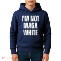Funny Quotes I’M Not Maga White Kids Hoodie thumb 4