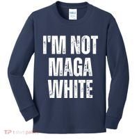 Funny Quotes I’M Not Maga White Kids Long Sleeve Shirt thumb 0