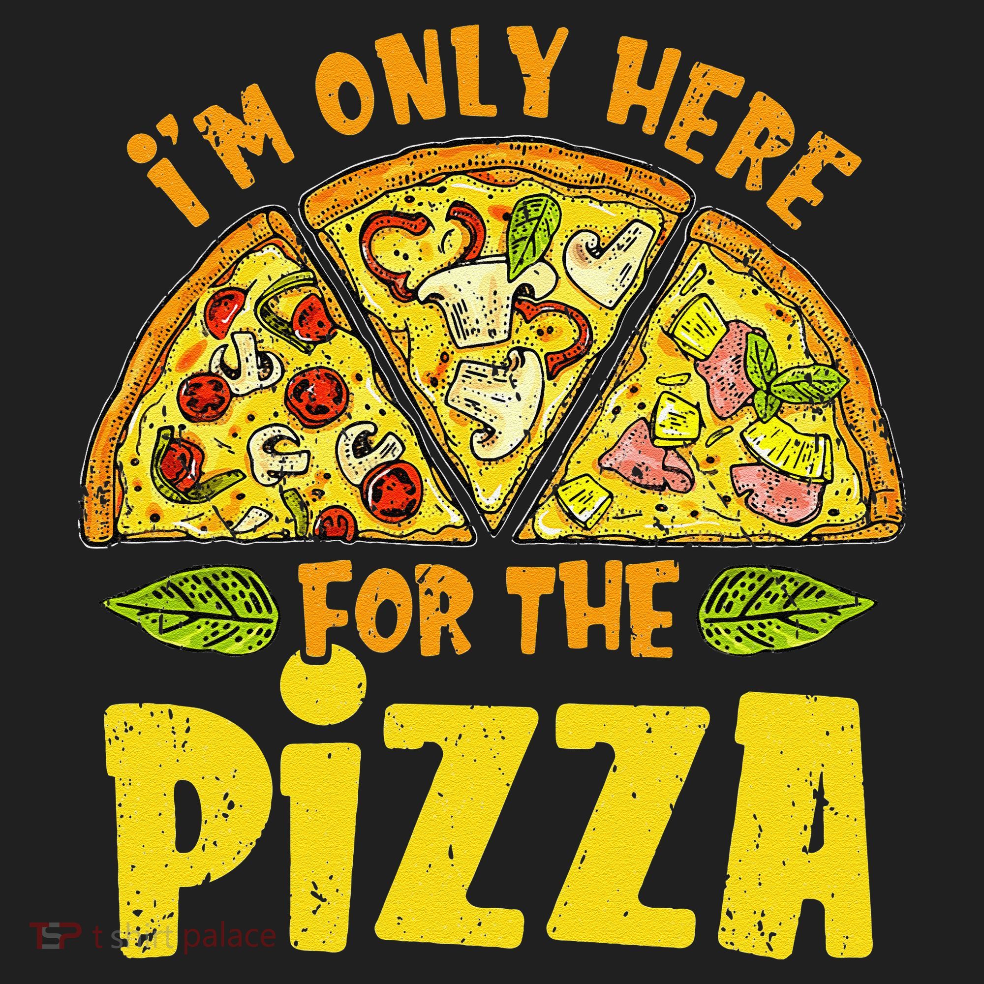 Funny quote I'm Only Here for the Pizza Foodie Women's Sweatshirt