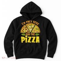 Funny quote I'm Only Here for the Pizza Foodie Hoodie thumb 0