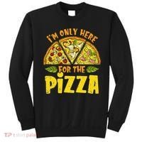 Funny quote I'm Only Here for the Pizza Foodie Sweatshirt thumb 0