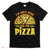Funny quote I'm Only Here for the Pizza Foodie T-Shirt thumb 0