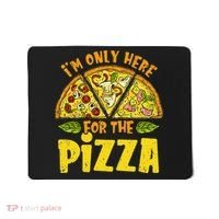 Funny quote I'm Only Here for the Pizza Foodie Mousepad thumb 0