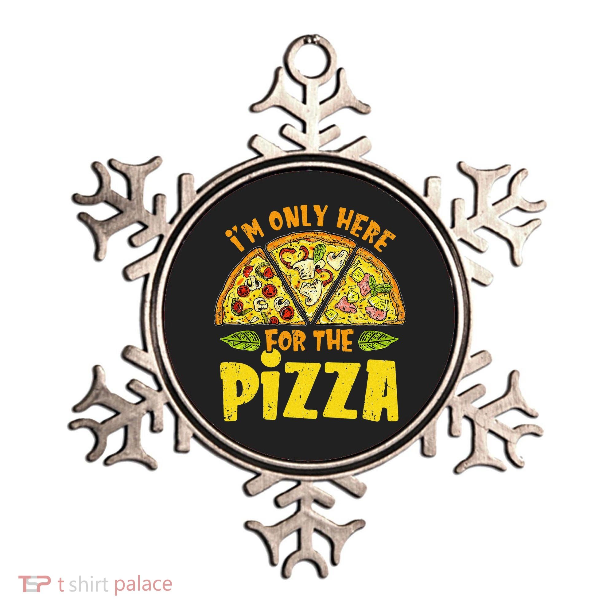 Funny quote I'm Only Here for the Pizza Foodie Ornament