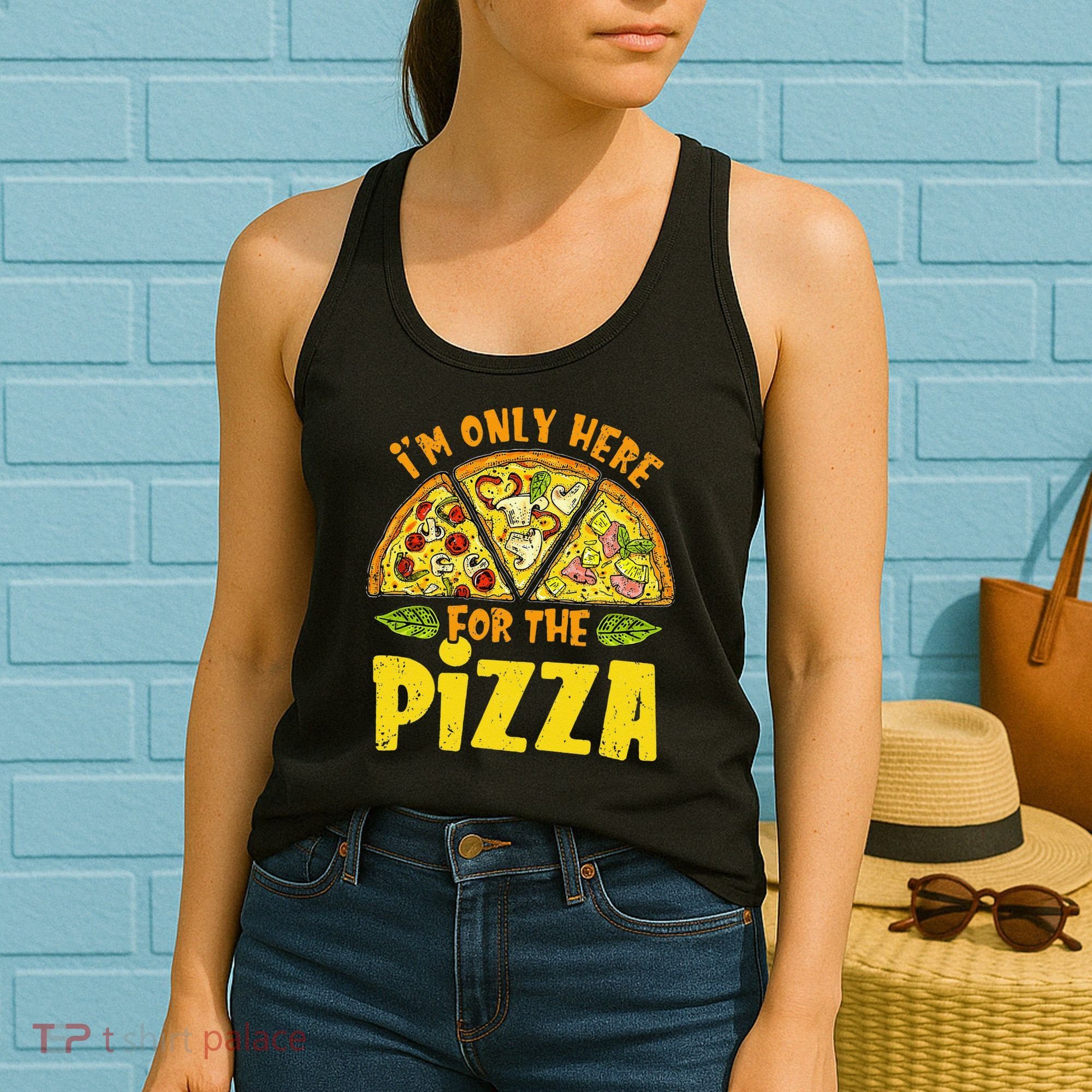 Funny quote I'm Only Here for the Pizza Foodie Women's Tank Top