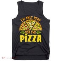 Funny quote I'm Only Here for the Pizza Foodie Tank Top thumb 0