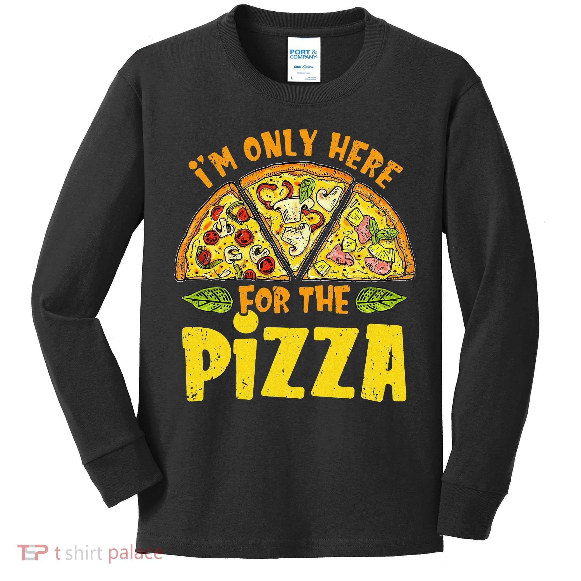 Funny quote I'm Only Here for the Pizza Foodie Kids Long Sleeve Shirt