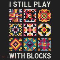 Funny Quilting I Still Play With Blocks Quilt Women's Sweatshirt thumb 2