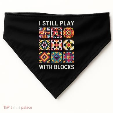 Funny Quilting I Still Play With Blocks Quilt USA-Made Doggie Bandana
