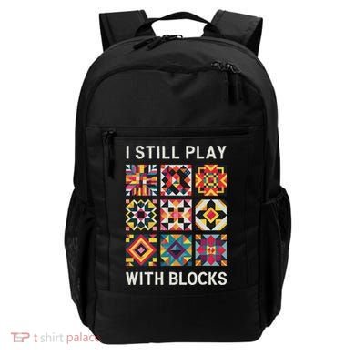 Funny Quilting I Still Play With Blocks Quilt Backpack